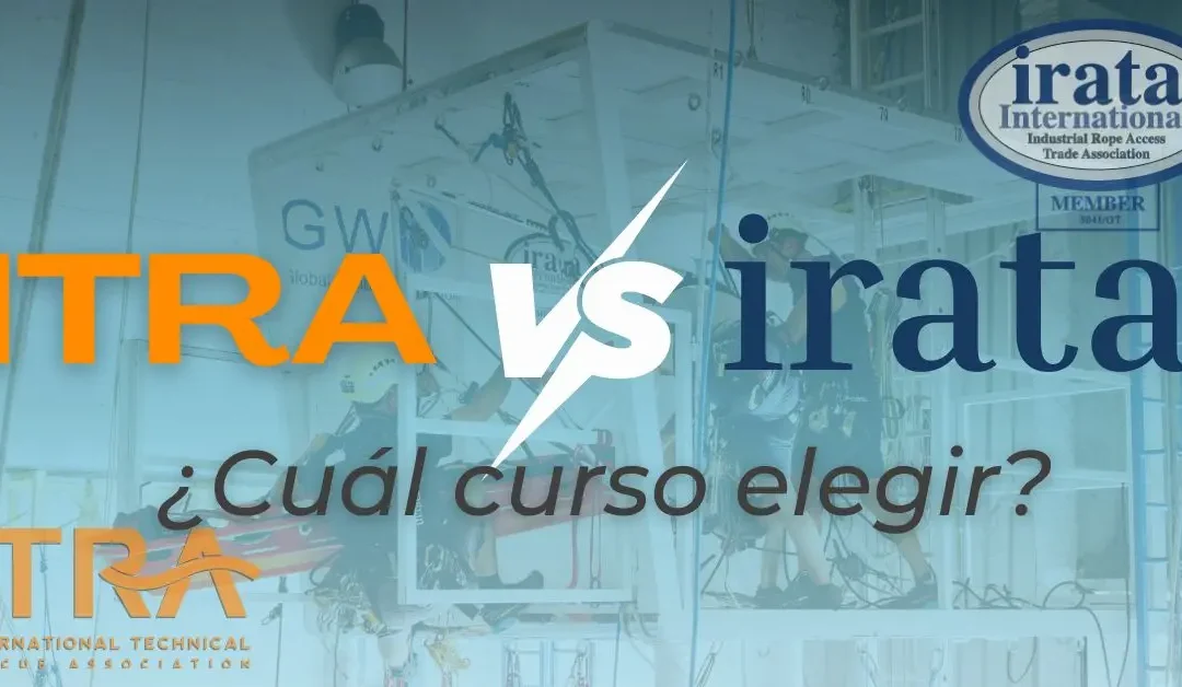 ITRA vs IRATA: ¿Qué curso elegir para tu carrera en trabajos verticales o rescate?