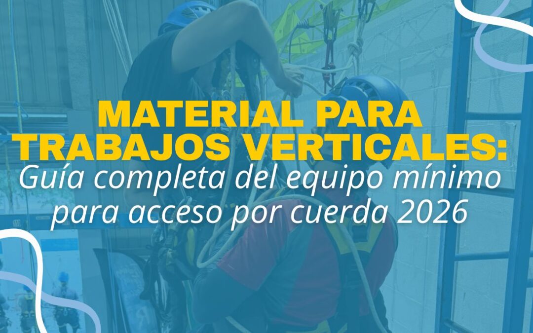 Material trabajos verticales: guía completa del equipo mínimo para acceso por cuerda 2026