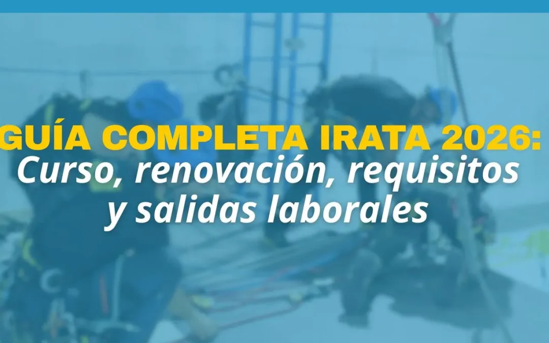 Guía completa certificación IRATA 2026: curso, renovación, requisitos y salidas laborales